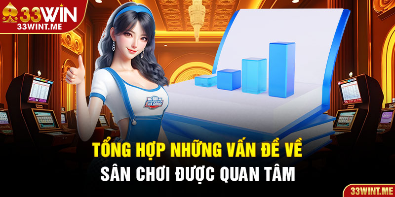 Tổng hợp những vấn đề về sân chơi được quan tâm