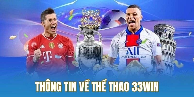 Điểm qua những thông tin về sảnh cược thể thao tại 33win