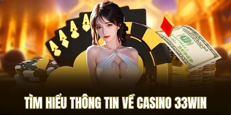 Thông tin sảnh cược casino tại 33WIN